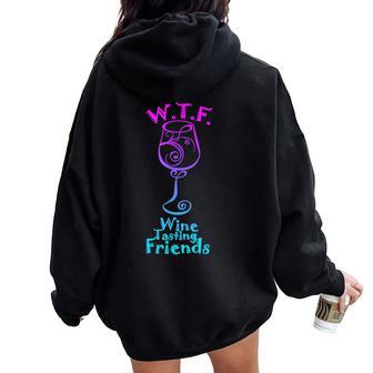 Wtf Wine Tasting Friends Best Friends Drinking Women Oversized Hoodie Back Print - Monsterry UK