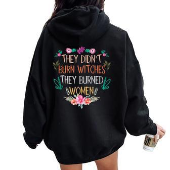 They Didn't Burn Witches They Burned Women Women Oversized Hoodie Back Print - Monsterry UK
