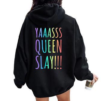 Yas Queen Slay Rainbow Gay Pride Lgbtq Meme Women Oversized Hoodie Back Print - Monsterry