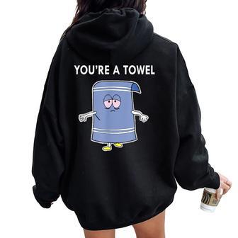 You're A Towel Quote Women Oversized Hoodie Back Print - Seseable