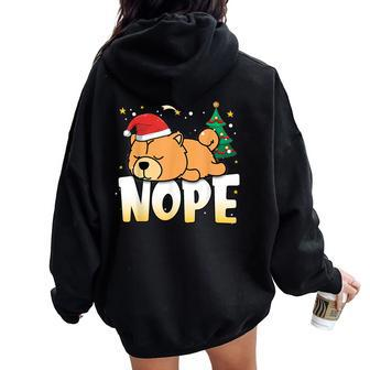 Christmas Chow Chow Nope Lazy Dog Boys Girls Clothing Women Oversized Hoodie Back Print - Monsterry AU