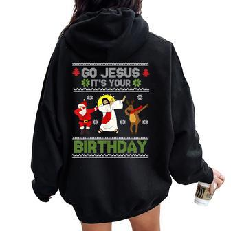 Dabbing Go Jesus It's Your Birthday Ugly Christmas Christian Women Oversized Hoodie Back Print - Seseable