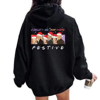 Could I Be Any More Festive Christmas For Mens Women Oversized Hoodie Back Print - Monsterry UK