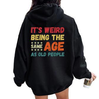 It's Weird Being The Same Age As Old People Christmas Women Oversized Hoodie Back Print - Thegiftio UK
