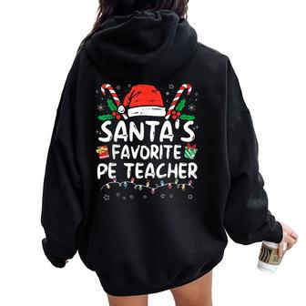 Santa's Favorite Pe Teacher Christmas Santa Xmas Women Oversized Hoodie Back Print | Mazezy