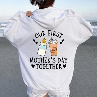2024 Our First Mother's Day Together New Mom Coffee Lover Women Oversized Hoodie Back Print - Seseable