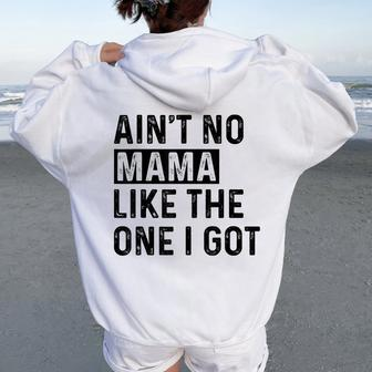 Ain't No Mama Like The One I Got Family Reunion Mom Women Oversized Hoodie Back Print - Seseable
