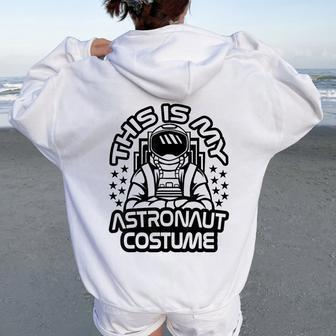 My Astronaut Costume Boys Girls Astronaut Outfit Women Oversized Hoodie Back Print - Seseable