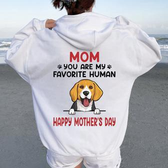 Beagle Mom You Are My Favorite Human Happy Mother's Day Women Oversized Hoodie Back Print | Mazezy UK