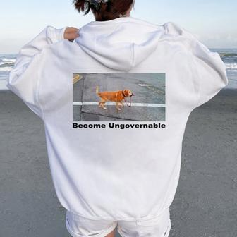 Become Ungovernable Dog Walking Himself Meme Women Women Oversized Hoodie Back Print - Monsterry