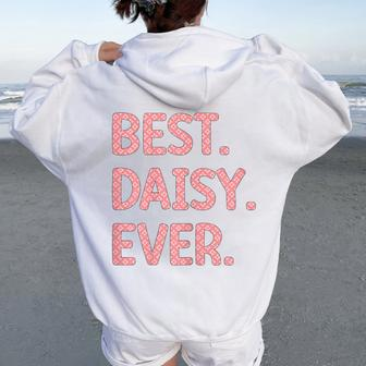 Best Daisy Ever Daisy Name Women Oversized Hoodie Back Print - Seseable