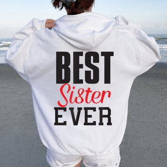 Best Sister Ever Sister Sis Sibling Brother Fun Women Oversized Hoodie Back Print - Monsterry CA