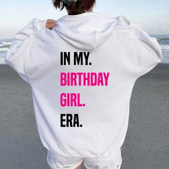 In My Birthday Girl Era Birthday Party Women Oversized Hoodie Back Print - Seseable