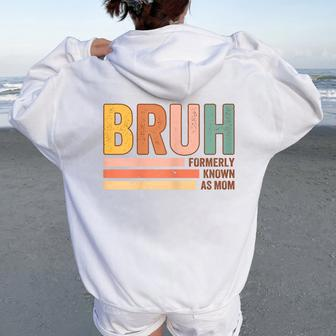 Bruh Formerly Known As Mom Mother's Day For Mom Women Oversized Hoodie Back Print - Seseable