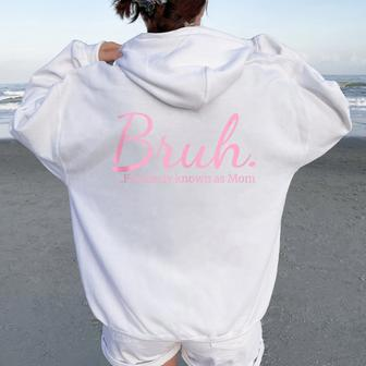 Bruh Formerly Known As Mom Mama Mommy Mom Bruh Women Oversized Hoodie Back Print - Seseable