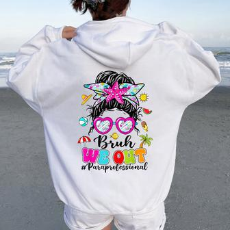 Bruh We Out Paraprofessionals Messy Bun End Of School Year Women Oversized Hoodie Back Print - Seseable