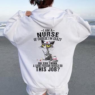 Cat I Am A Nurse Of Course I'm Crazy Humorous Nursing Fel Women Oversized Hoodie Back Print | Mazezy