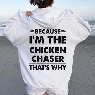 Because Im The Chicken Chaser That's Why Women Oversized Hoodie Back Print - Monsterry UK