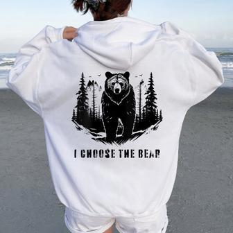 I Chose The Bear For Animal Lovers And A Camping Bear Women Oversized Hoodie Back Print - Monsterry CA