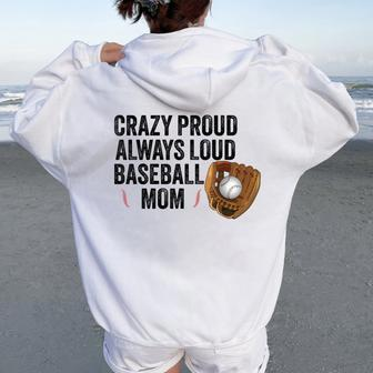 Crazy Proud Always Loud Baseball Mom Baseball Player Women Oversized Hoodie Back Print - Monsterry CA