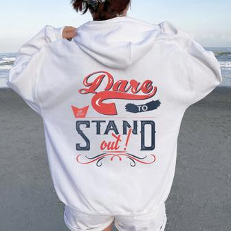 Dare To Stand Out Motivational Quotes Positive Phrases Women Oversized Hoodie Back Print - Monsterry