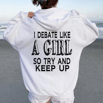 I Debate Like A Girl Try And Keep Up Debate Women Oversized Hoodie Back Print - Monsterry DE