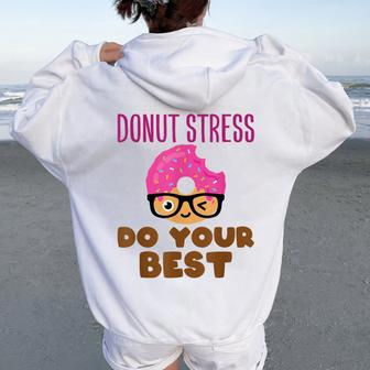 Donut Stress Do Your Best Teacher Test Day Women Oversized Hoodie Back Print - Monsterry DE