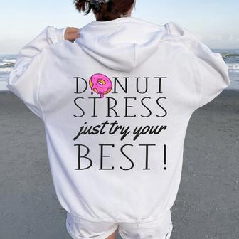 Donut Stress Just Try Your Best Testing Day Teacher Women Oversized Hoodie Back Print - Monsterry