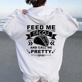 Feed Me Tacos And Call Me Pretty Women Oversized Hoodie Back Print - Monsterry CA