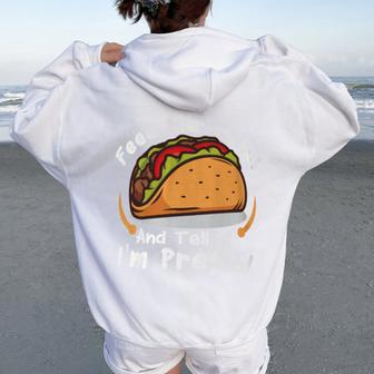 Feed Me Tacos And Tell Me I'm Prettyfunny Girls Tacos Lover Women Oversized Hoodie Back Print - Monsterry