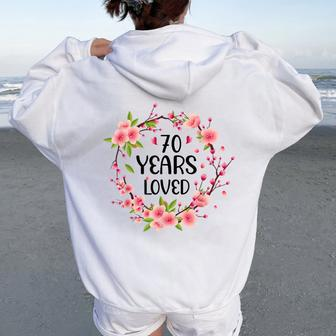 Floral 70 Years Old 70Th Birthday 70 Years Loved Women Oversized Hoodie Back Print - Monsterry AU