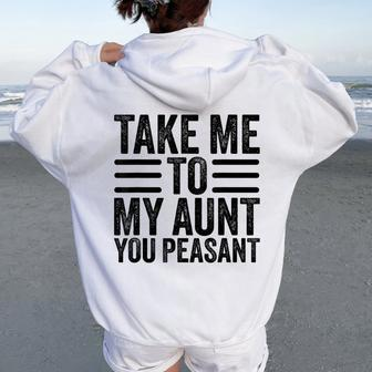 Aunt Life Baby Shower Take Me To My Aunt You Peasant Women Oversized Hoodie Back Print - Seseable
