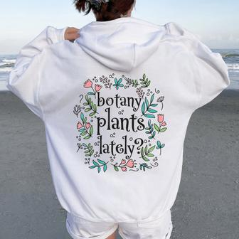 Botanist Botany Plants Lately Cute House Plant Garden Women Oversized Hoodie Back Print - Seseable