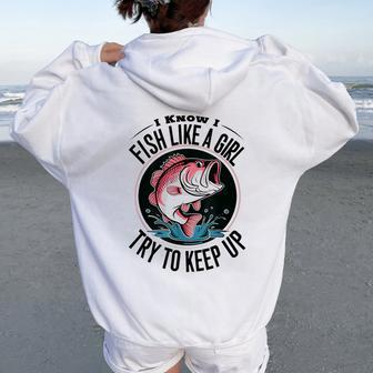 Fishing I Know I Fish Like A Girl Try To Keep Up Women Oversized Hoodie Back Print - Monsterry DE