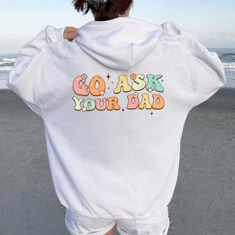 Groovy This Father's Day With Vintage Go Ask Your Dad Women Oversized Hoodie Back Print - Thegiftio UK
