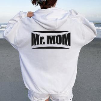 Hilarious Mr Mom Strong Father Pun Women Oversized Hoodie Back Print - Monsterry UK