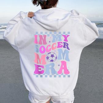 In My Soccer Mom Era Cute Retro Groovy Mother's Day Women Oversized Hoodie Back Print - Monsterry