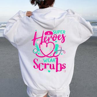 Super Heroes Wear Scrubs Valentine's Day Nursing Nurse Women Oversized Hoodie Back Print - Thegiftio UK
