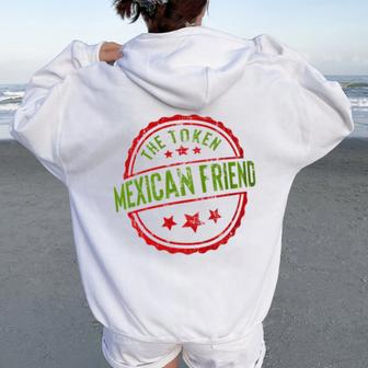 The Token Mexican Friend Sarcastic Gag Joke Women Oversized Hoodie Back Print - Monsterry CA