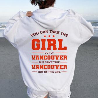 You Can Take The Girl Out Of Vancouver Canada Couples Women Oversized Hoodie Back Print - Monsterry CA