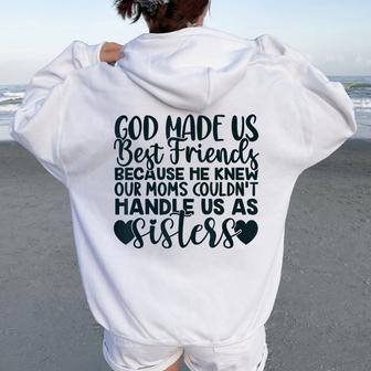 God Made Us Best Friends Because He Knew Our Mom Women Oversized Hoodie Back Print - Monsterry