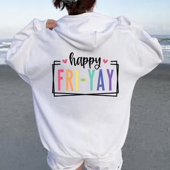 Happy Fri-Yay Friday Lovers Fun Teacher Tgif Women Oversized Hoodie Back Print | Mazezy