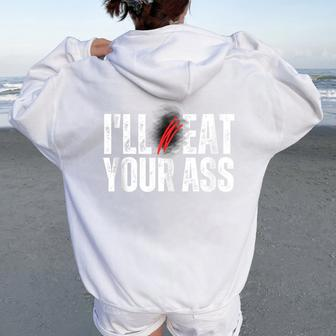 I'll Beat Or Eat Your Ass Pun Joke Sarcastic Sayings Women Oversized Hoodie Back Print | Mazezy
