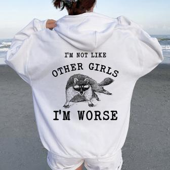 I’M Not Like Other Girls I’M Worse Raccoon Meme Women Oversized Hoodie Back Print - Monsterry UK