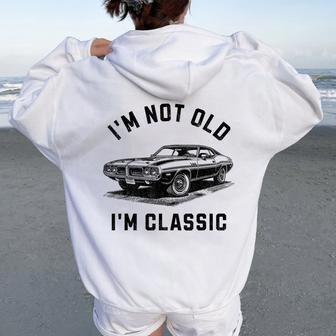 I'm Not Old I'm Classic Car Retro Graphic Women Oversized Hoodie Back Print - Seseable
