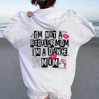 I'm Not A Regular Mom Im A Dance Mom Life Trendy Competitive Women Oversized Hoodie Back Print - Seseable