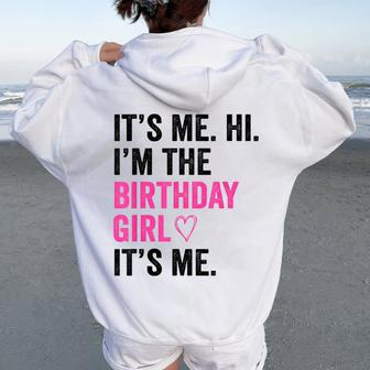 Its Me Hi Im The Birthday Girl Its Me Heart Birthday Girls Women Oversized Hoodie Back Print | Mazezy