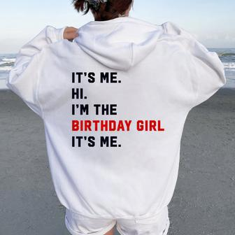 Its Me Hi Im The Birthday Girl Its Me Birthday Party Women Oversized Hoodie Back Print - Monsterry