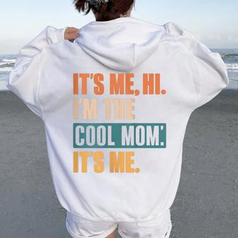 Its Me Hi I'm The Cool Mom Its Me Retro Women Oversized Hoodie Back Print - Monsterry