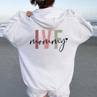 Ivf Mommy Infertility Ivf Awareness Mom Iui Ivf Transfer Day Women Oversized Hoodie Back Print - Monsterry CA